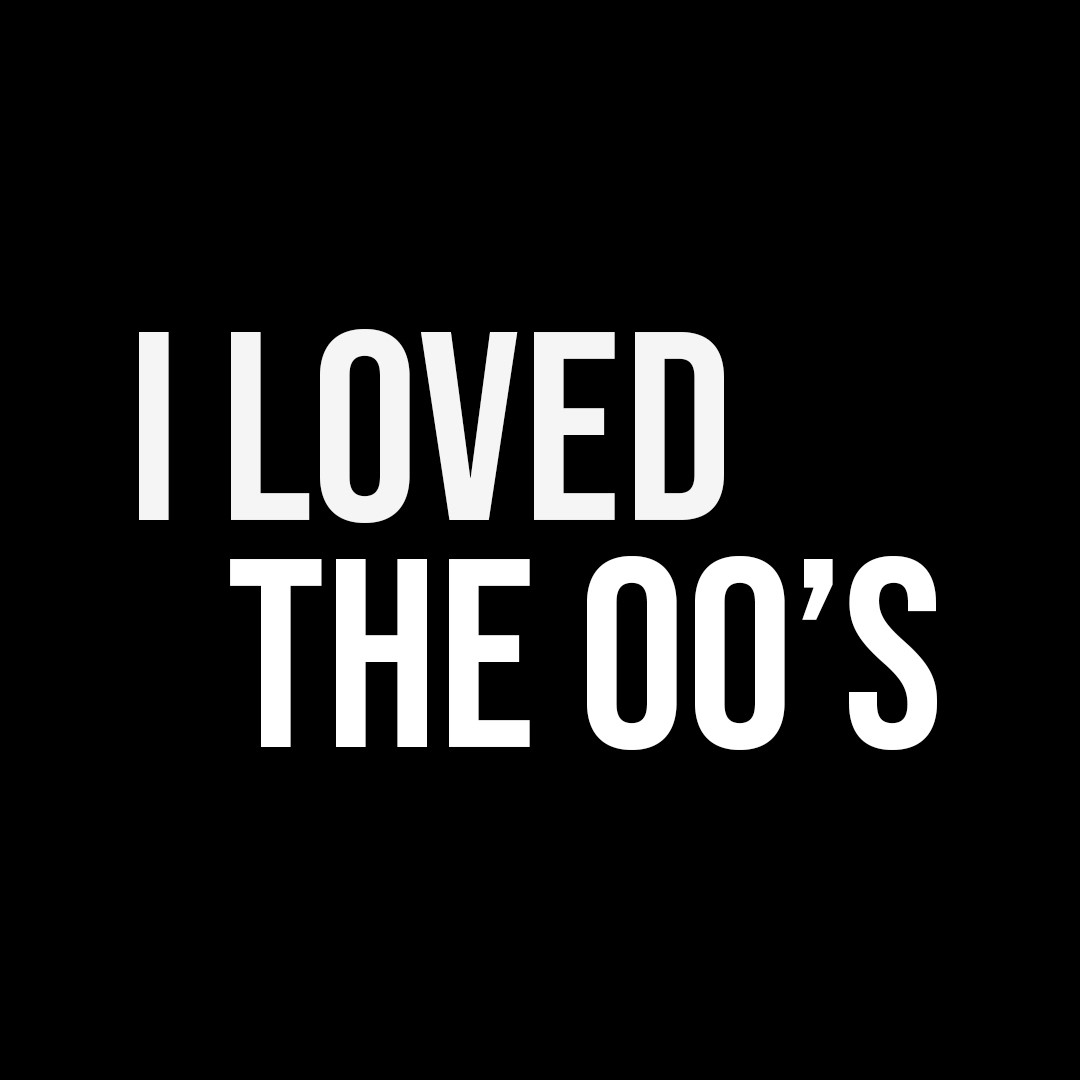 I LOVED THE 00's mark