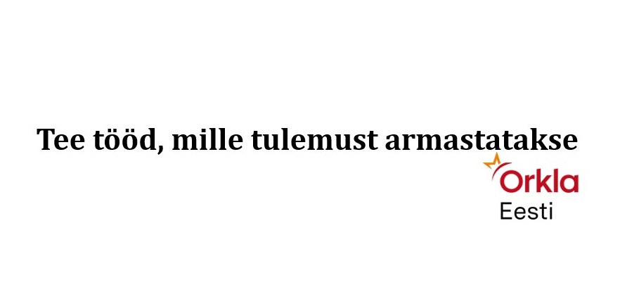 Tee tööd, mille tulemust armastatakse Orkla Eesti mark
