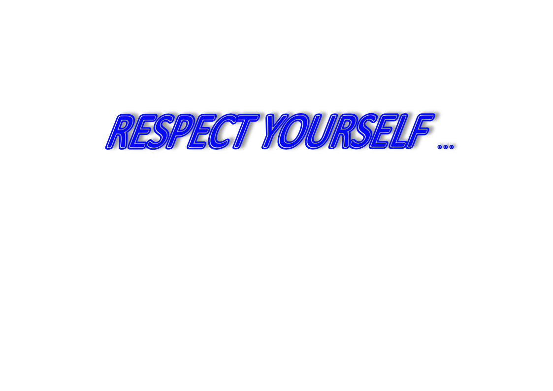 RESPECT YOURSELF... mark